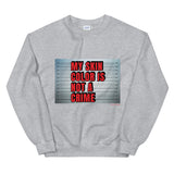 Not A Crime (Sweatshirt)