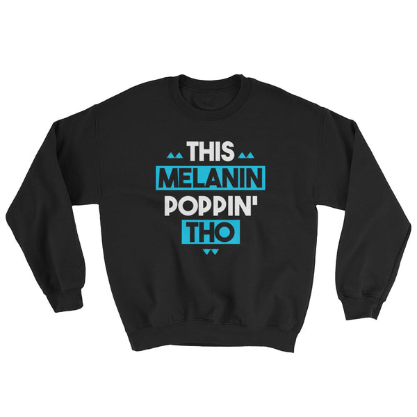 Melanin Poppin' (Sweatshirt)